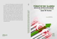 Türkiye'de Illerin Ekonomik Büyüme Dinamikleri Üretim, Coğrafya Ve Kurumsal Açidan Bir Inceleme