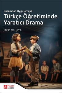 Kuramdan Uygulamaya Türkçe Öğretiminde Yaratcı Drama