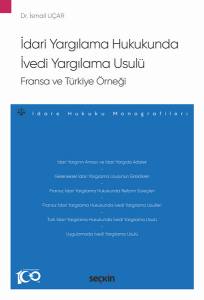 İdari Yargılama Hukukunda İvedi Yargılama Usulü: Fransa Ve Türkiye Örneği – İdare Hukuku Monografileri –