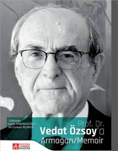 Prof. Dr. Vedat Özsoy'a Armağan / Memoir