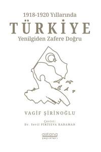 1918-1920 Yıllarında Türkiye: Yenilgiden Zafere Doğru