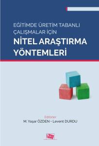 Eğitimde Üretim Tabanlı Çalışmalar İçin Nitel Araştırma Yöntemleri