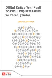 Dijital Çağda Yeni Nesil Görsel İletişim Tasarımı Ve Paradigmalar