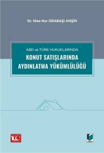 ABD ve Türk Hukuklarında Konut Satışlarında Aydınlatma Yükümlülüğü