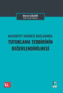 Masumiyet Karinesi Bağlamında Tutuklama Talebinin Değerlendirilmesi