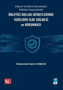 Kişisel Verilerin Korunması Hukuku Kapsamında Önleyici Kolluk Hizmetlerinde Verilerin Elde Edilmesi ve Korunması