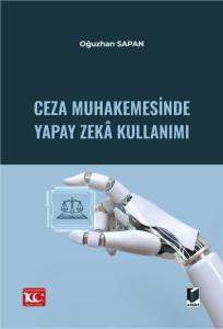 Ceza Muhakemesinde Yapay Zekâ Kullanımı