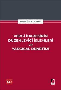 Vergi İdaresinin Düzenleyici İşlemleri ve Yargısal Denetimi