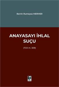 Anayasayı İhlal Suçu (TCK m. 309)