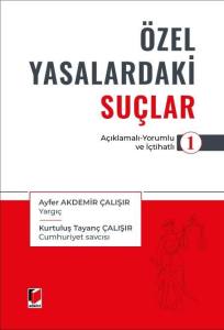 Özel Yasalardakı Suçlar - 1 (Açıklamalı - Yorumlu ve İçtihatlı)