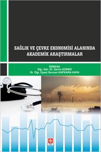 Sağlık Ve Çevre Ekonomisi Alanında Akademik Araştırmalar