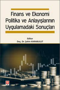 Finans Ve Ekonomi Politika Ve Anlayışlarının Uygulamadaki Sonuçları