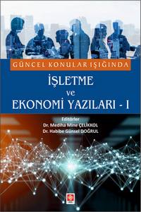 Güncel Konular Işığında İşletme Ve Ekonomi Yazıları-1