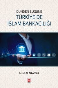 Dünden Bugüne Türkiye'de İslam Bankacılığı Seyyit Ali Albayrak