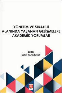 Yönetim Ve Strateji Alanında Yaşanan Gelişmelere Akademik Yorumlar