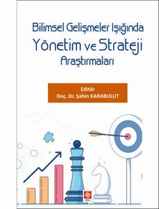 Bilimsel Gelişmeler Işığında Yönetim Ve Strateji Araştırmaları