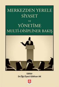 Merkezden Yerele Siyaset Ve Yönetime Multi-Disipliner Bakış Gökhan Ak