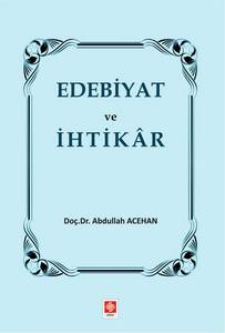 Edebiyat Ve İhtikar Abdullah Acehan