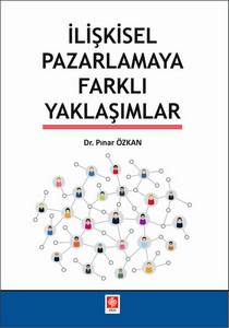 İlişkisel Pazarlamaya Farklı Yaklaşımlar Pınar Özkan