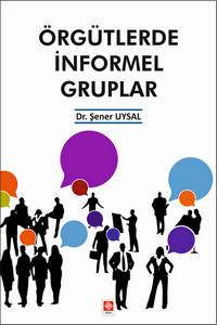 Örgütlerde İnformel Gruplar Şener Uysal