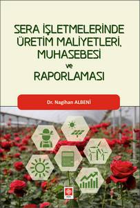 Sera İşletmelerinde Üretim Maliyetleri Muhasebesi Ve Raporlaması