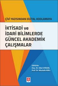 Çivi Yazı.dijital Kodlama.iktisadi Ve İdari Bil.güncel Akademik Çalışmalar