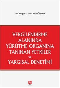 Vergilendirme Alanında Yürütme Org.tanın.yetkiler Nergis Feride Kaplan Dönmez