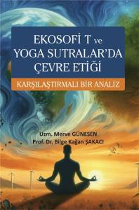 Ekosofi T Ve Yoga Sutralar'da Çevre Etiği Karşılaştırmalı Bir Analiz