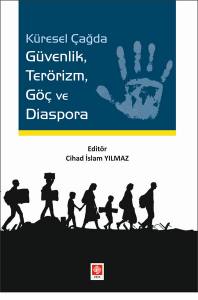 Küresel Çağda Güvenlik Terörizm Göç Ve Diaspora Cihad İslam Yılmaz