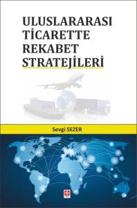 Uluslararası Ticarette Rekabet Stratejileri Sevgi Sezer