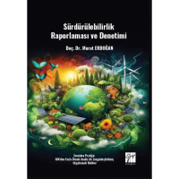 Sürdürülebilirlik Raporlaması ve Denetimi Teoriden Pratiğe: 100'den Fazla Örnek Analiz ile Zenginleştirilmiş Uygulamalı Rehber