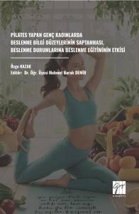 PİLATES YAPAN GENÇ
KADINLARDA BESLENME BİLGİ
DÜZEYLERİNİN SAPTANMASI,
BESLENME DURUMLARINA
BESLENME EĞİTİMİNİN ETKİSİ