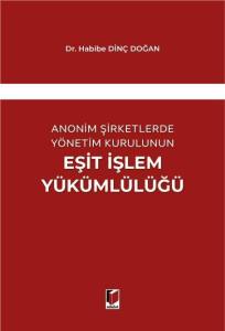 Anonim Şirketlerde Yönetim Kurulunun Eşit İşlem Yükümlülüğü