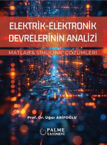 ELEKTRİK-ELEKTRONİK DEVRELERİNİN ANALİZİ/ MATLAB & SIMULINK ÇÖZÜMLERİ