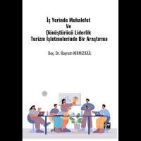 İş Yerinde Muhalefet Ve Dönüştürücü Liderlik Turizm İşletmelerinde Bir Araştırma