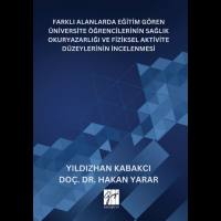 Farklı Alanlarda Eğitim Gören Üniversite Öğrencilerinin Sağlık Okuryazarlığı Ve Fiziksel Aktivite Düzeylerinin İncelenmesi