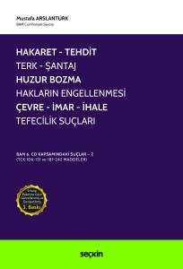 Hakaret, Tehdit, Terk, Şantaj, Huzur Bozma, Hakların Engellenmesi, Çevre, İmar, İhale, Tefecilik Suçları