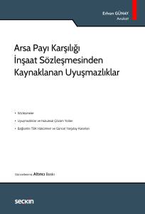 Arsa Payı Karşılığı İnşaat Sözleşmesinden Kaynaklanan Uyuşmazlıklar