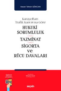 Karayolları Trafik Kanununa Göre Hukukî Sorumluluk, Tazminat, Sigorta ve Rücu Davaları