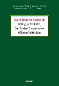 Kasten Öldürme Suçlarında Kolluğun, Avukatın, Cumhuriyet Savcısının ve Hâkimin Yol Haritası