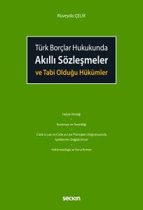 Türk Borçlar Hukukunda Akıllı Sözleşmeler ve Tabi Olduğu Hükümler