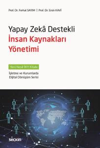 Yapay Zekâ Destekli İnsan Kaynakları Yönetimi Yeni Nesil İKY Kitabı