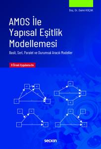 AMOS ile Yapısal Eşitlik Modellemesi Basit, Seri, Paralel ve Durumsal Aracılı Modeller