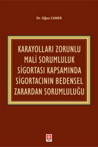 Karayolları Zorunlu Mali Sorumluluk Sigortası Kapsamında Sigortacının Bedensel Zarardan Sorumluluğu