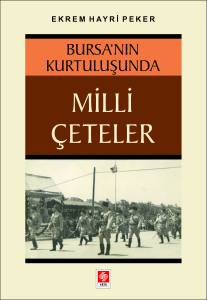 Bursa'nın Kurtuluşunda Milli &Ccedil;eteler Ekrem Hayri Peker