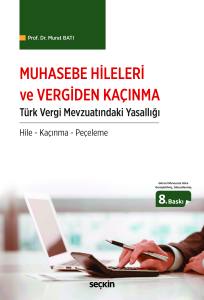 Muhasebe Hileleri ve Vergiden Ka&ccedil;ınma T&uuml;rk Vergi Mevzuatındaki Yasallığı / Hile &ndash; Ka&ccedil;ınma &ndash; Pe&ccedil;eleme