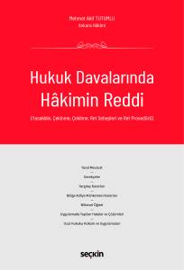 Hukuk Davalarında Hakimin Reddi (Yasaklılık, &Ccedil;ekinme, &Ccedil;ekilme, Ret Sebepleri ve Ret Prosed&uuml;r&uuml;)
