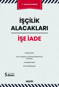 İş&ccedil;ilik Alacakları &ndash; İşe İade