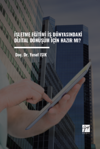 İşletme Eğitimi İş D&uuml;nyasındaki Dijital D&ouml;n&uuml;ş&uuml;m İ&ccedil;in Hazırmı