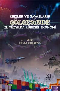 Krizler ve Savaşların G&ouml;lgesinde 21. Y&uuml;zyılda K&uuml;resel Ekonomi